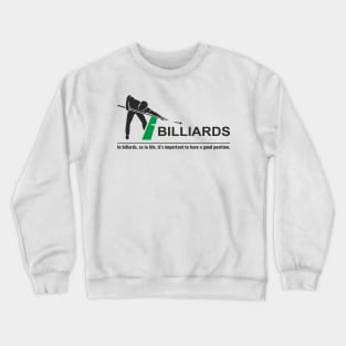 In billiards, as in life, it's important to have a good position. Crewneck Sweatshirt